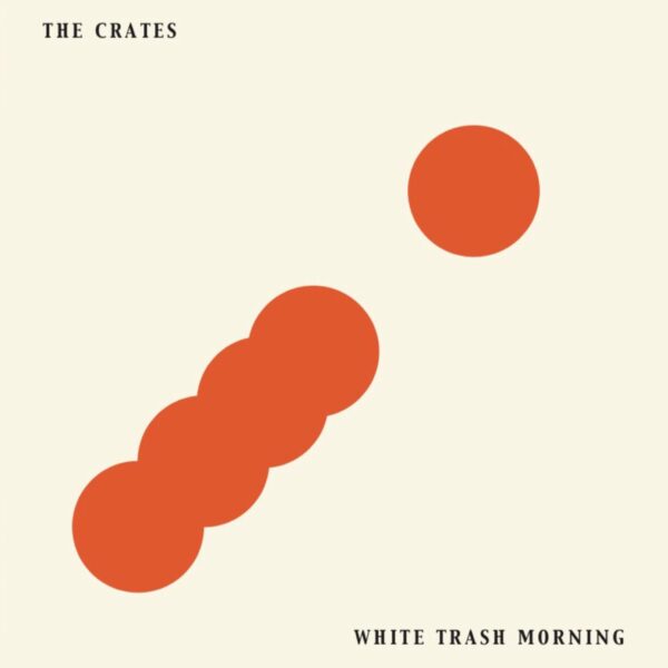 The crates - White Trash Morning LP