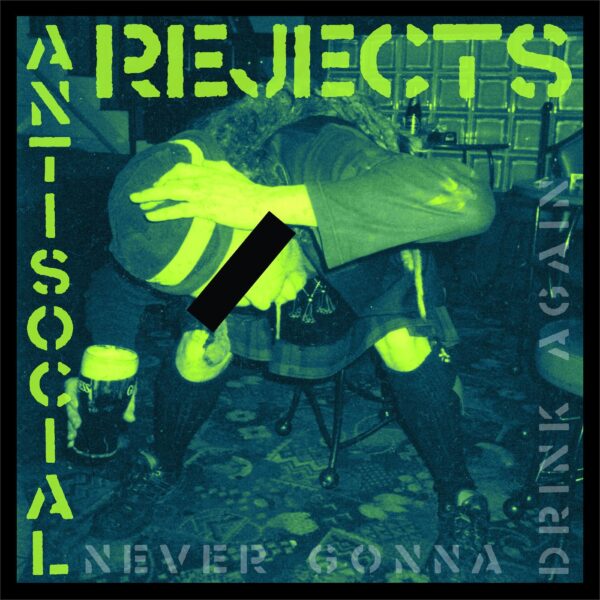 Anti Social Rejects - Never gonna drink again LP