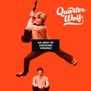 Quarter Wolf - An Orgy of Shocking Violence LP